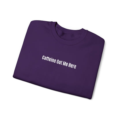 Caffeine Got Me Here Crewneck